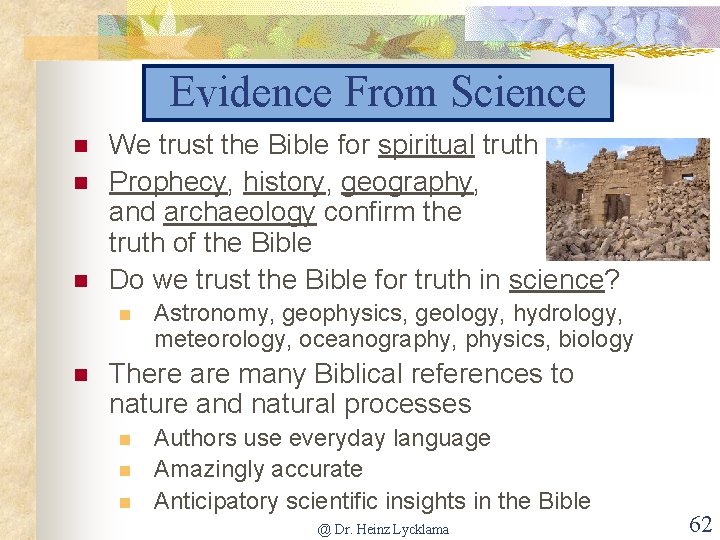 Evidence From Science n n n We trust the Bible for spiritual truth Prophecy,