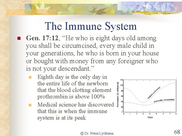 The Immune System n Gen. 17: 12, “He who is eight days old among