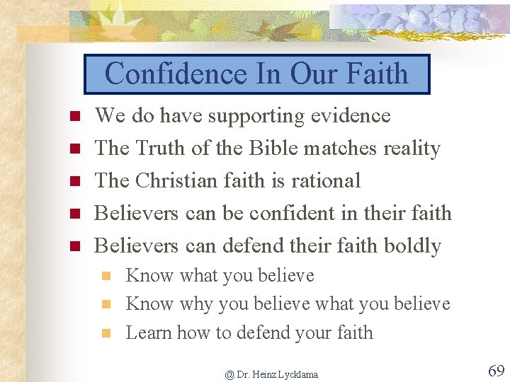 Confidence In Our Faith n n n We do have supporting evidence The Truth