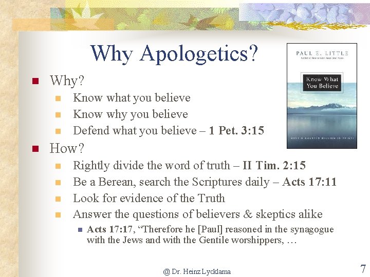 Why Apologetics? n Why? n n Know what you believe Know why you believe