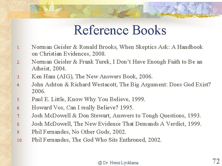 Reference Books 1. 2. 3. 4. 5. 6. 7. 8. 9. 10. Norman Geisler