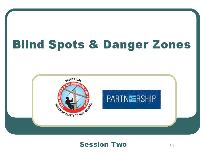 Blind Spots & Danger Zones Session Two 2 -1 