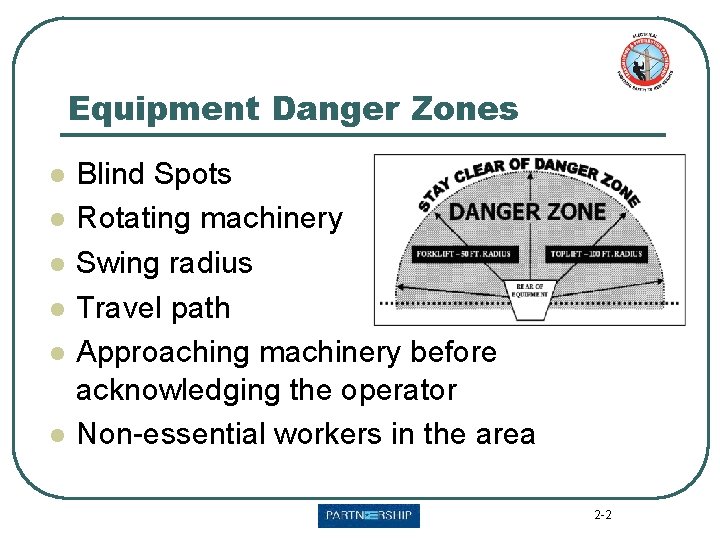 Equipment Danger Zones l l l Blind Spots Rotating machinery Swing radius Travel path