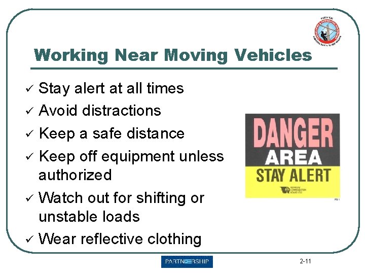 Working Near Moving Vehicles ü ü ü Stay alert at all times Avoid distractions