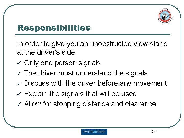 Responsibilities In order to give you an unobstructed view stand at the driver's side