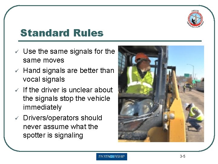 Standard Rules ü ü Use the same signals for the same moves Hand signals