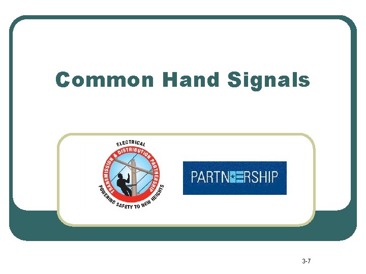 Common Hand Signals 3 -7 