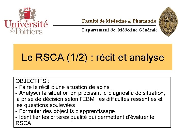 Faculté de Médecine & Pharmacie Département de Médecine Générale Le RSCA (1/2) : récit