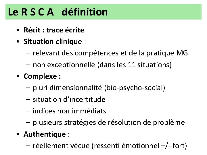 Le R S C A définition • Récit : trace écrite • Situation clinique