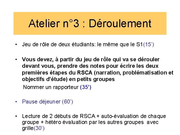 Atelier n° 3 : Déroulement • Jeu de rôle de deux étudiants: le même