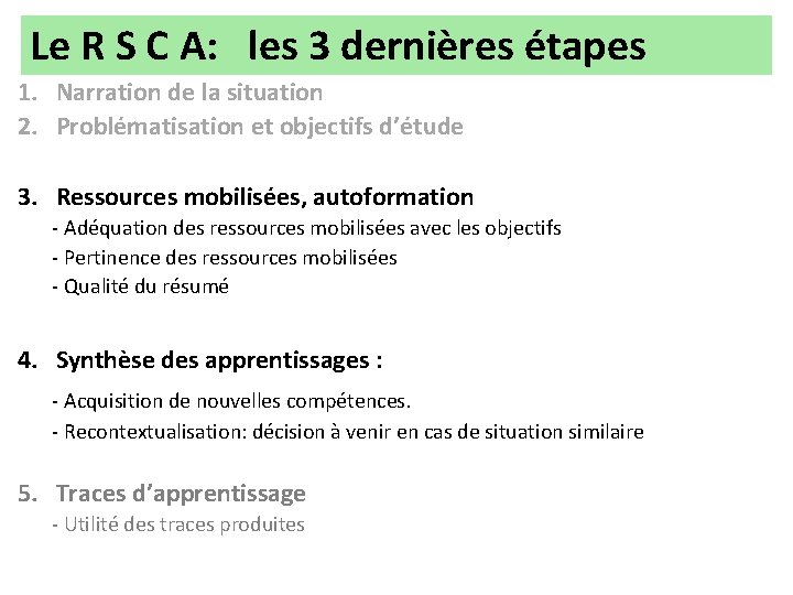 Le R S C A: les 3 dernières étapes 1. Narration de la situation