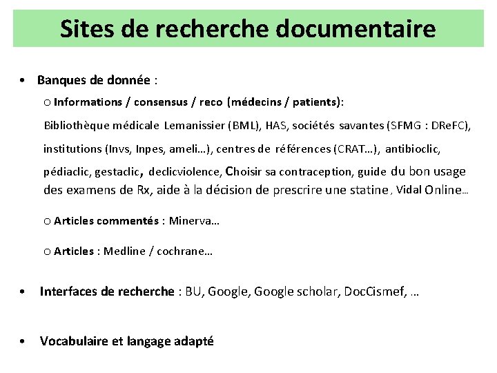 Sites de recherche documentaire • Banques de donnée : o Informations / consensus /