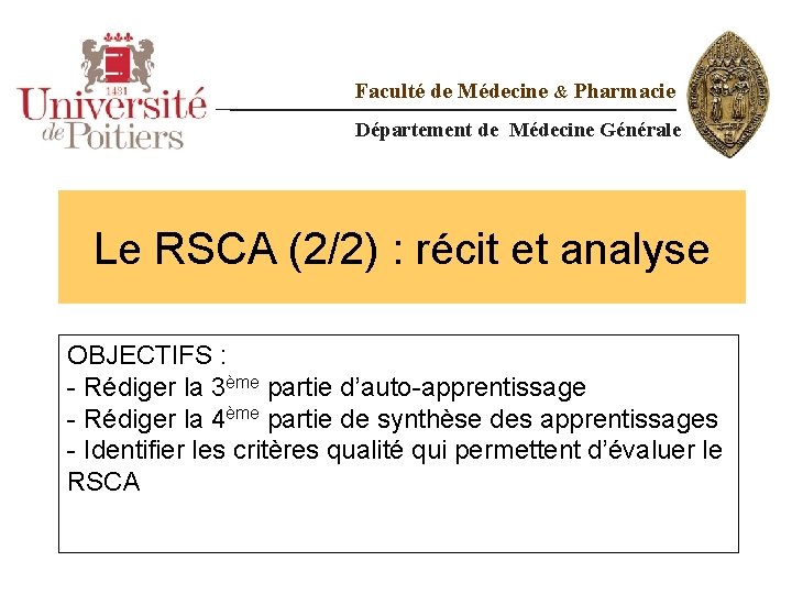 Faculté de Médecine & Pharmacie Département de Médecine Générale Le RSCA (2/2) : récit