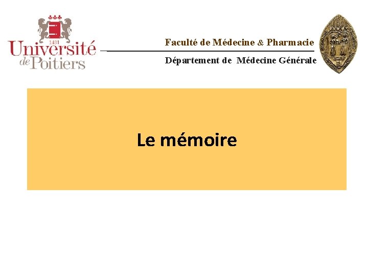 Faculté de Médecine & Pharmacie Département de Médecine Générale Le mémoire 