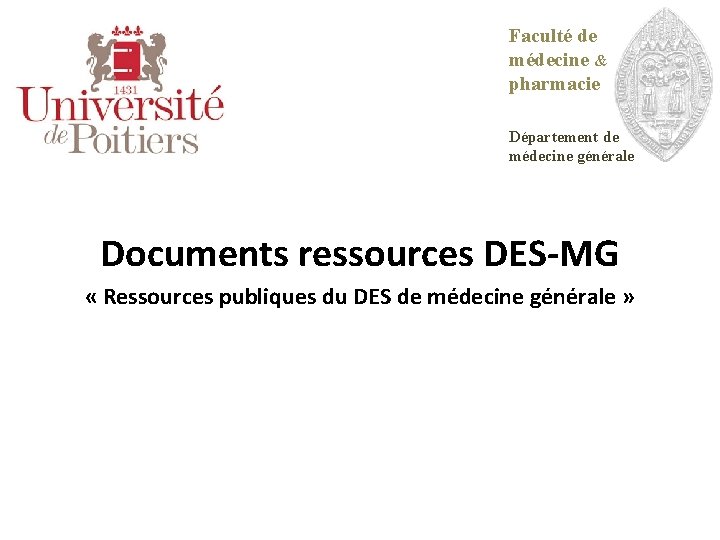Faculté de médecine & pharmacie Département de médecine générale Documents ressources DES-MG « Ressources