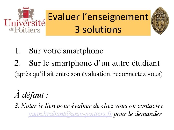 Evaluer l’enseignement 3 solutions 1. Sur votre smartphone 2. Sur le smartphone d’un autre