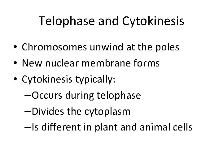 Telophase and Cytokinesis • Chromosomes unwind at the poles • New nuclear membrane forms
