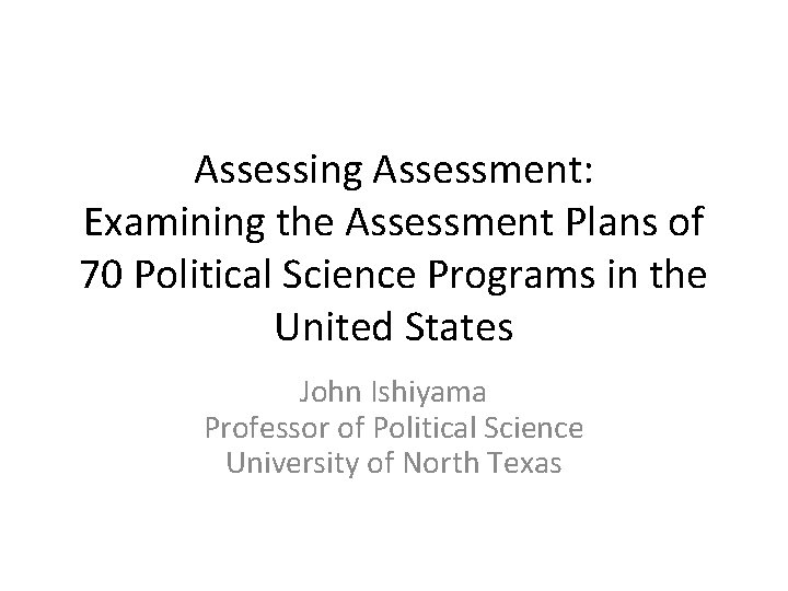 Assessing Assessment: Examining the Assessment Plans of 70 Political Science Programs in the United