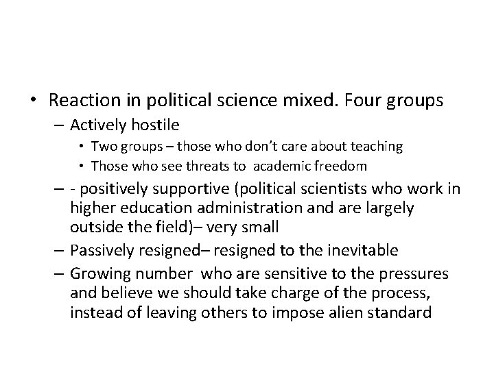  • Reaction in political science mixed. Four groups – Actively hostile • Two