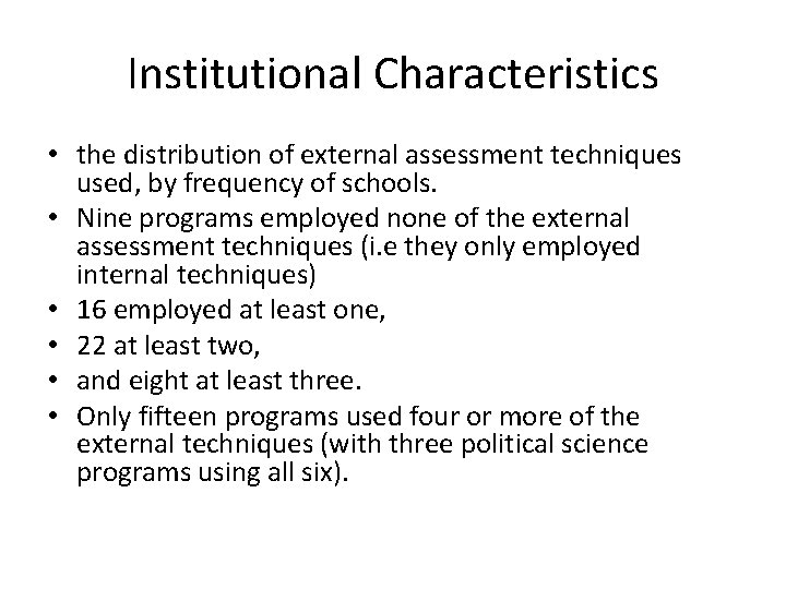 Institutional Characteristics • the distribution of external assessment techniques used, by frequency of schools.