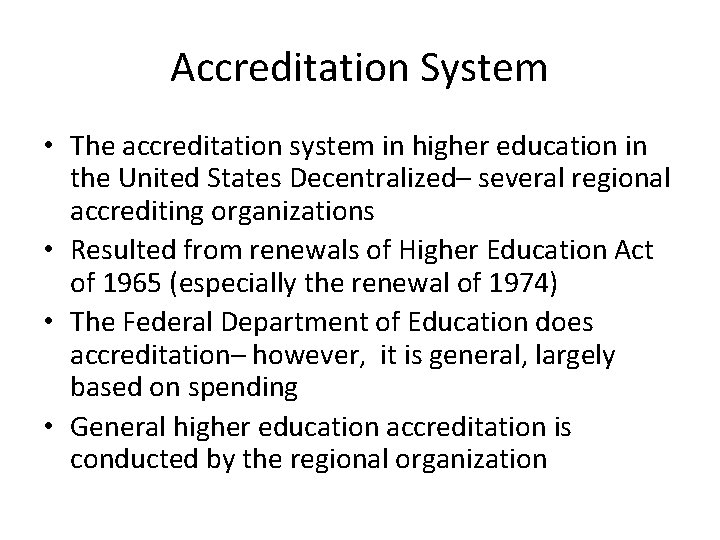 Accreditation System • The accreditation system in higher education in the United States Decentralized–