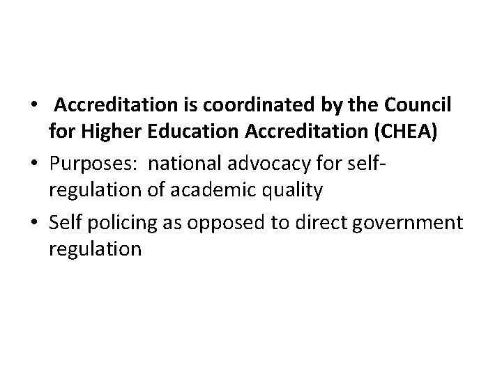  • Accreditation is coordinated by the Council for Higher Education Accreditation (CHEA) •