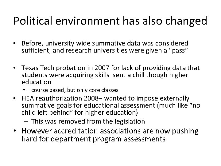 Political environment has also changed • Before, university wide summative data was considered sufficient,