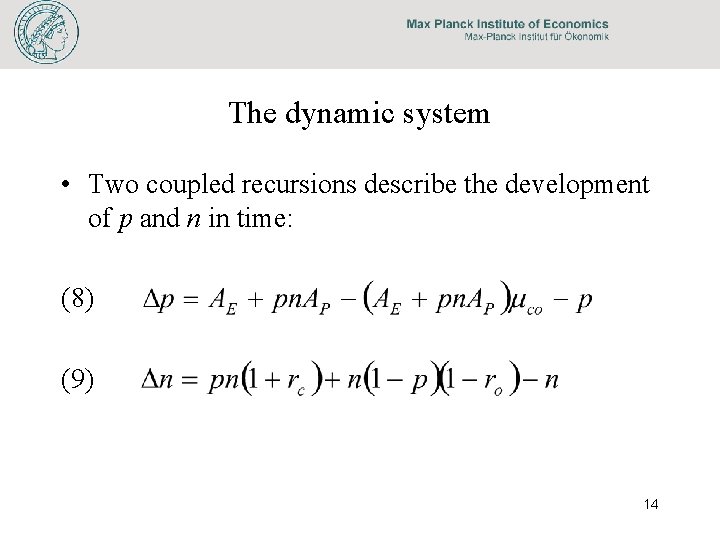 The dynamic system • Two coupled recursions describe the development of p and n