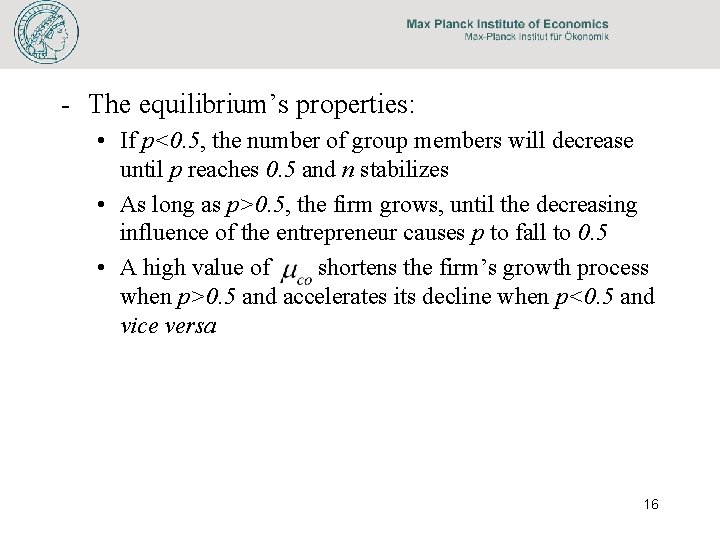- The equilibrium’s properties: • If p<0. 5, the number of group members will
