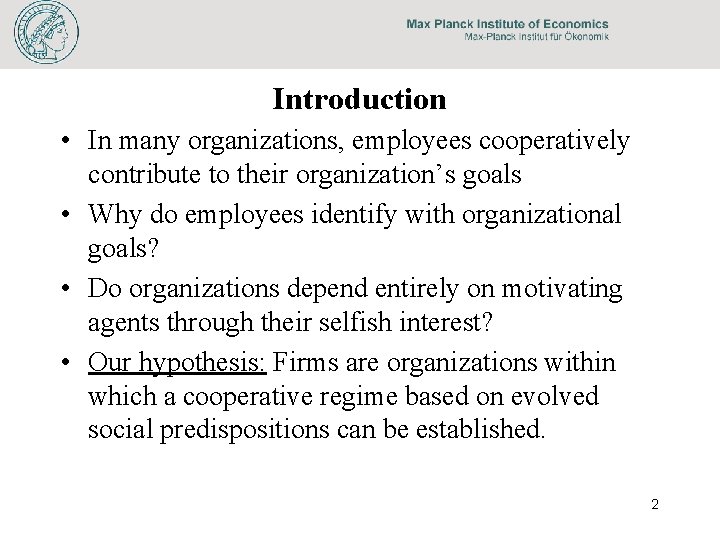 Introduction • In many organizations, employees cooperatively contribute to their organization’s goals • Why
