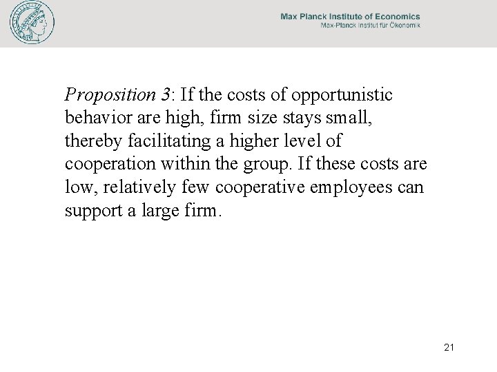 Proposition 3: If the costs of opportunistic behavior are high, firm size stays small,