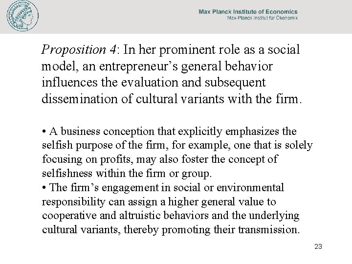 Proposition 4: In her prominent role as a social model, an entrepreneur’s general behavior