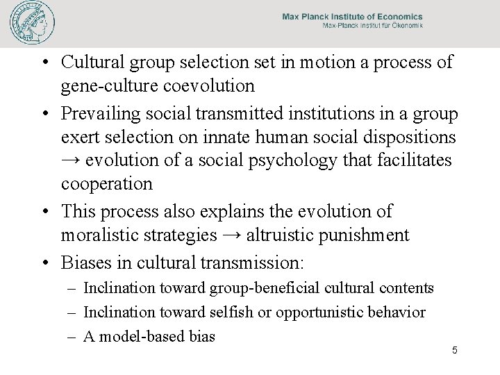  • Cultural group selection set in motion a process of gene-culture coevolution •