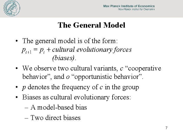 The General Model • The general model is of the form: cultural evolutionary forces