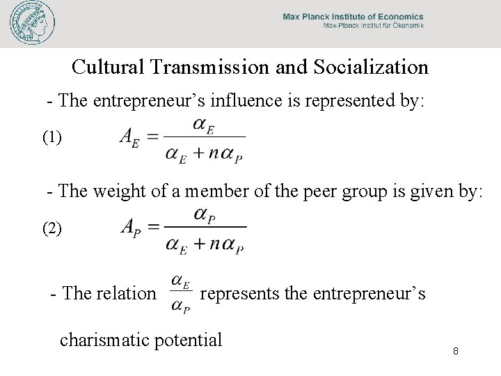 Cultural Transmission and Socialization - The entrepreneur’s influence is represented by: (1) - The