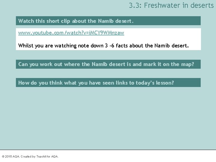 3. 3: Freshwater in deserts Watch this short clip about the Namib desert. www.