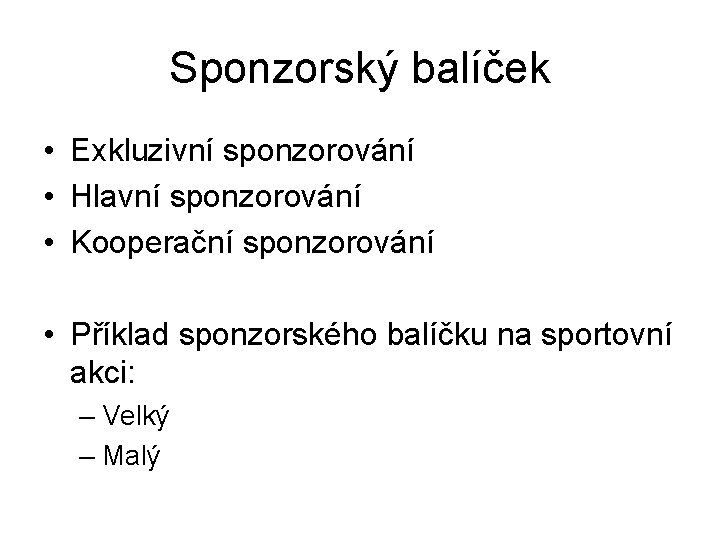 Sponzorský balíček • Exkluzivní sponzorování • Hlavní sponzorování • Kooperační sponzorování • Příklad sponzorského