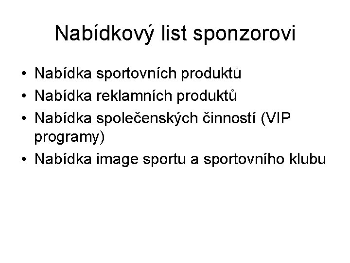 Nabídkový list sponzorovi • Nabídka sportovních produktů • Nabídka reklamních produktů • Nabídka společenských