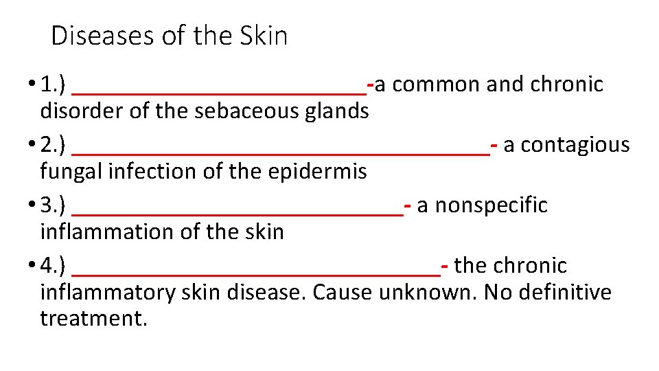 Diseases of the Skin • 1. ) ____________-a common and chronic disorder of the