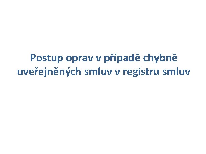 Postup oprav v případě chybně uveřejněných smluv v registru smluv 