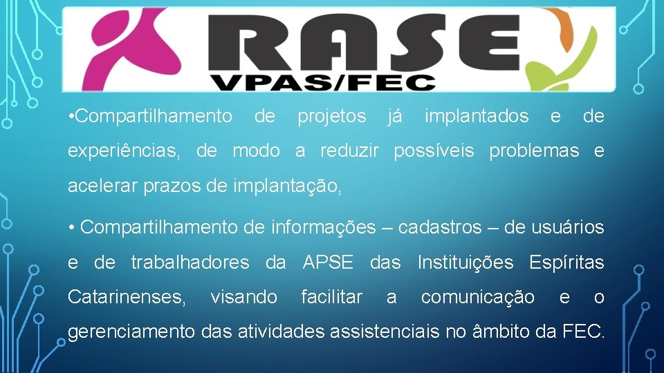  • Compartilhamento de projetos já implantados e de experiências, de modo a reduzir