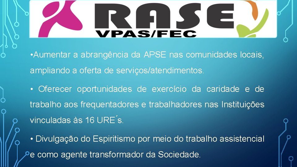  • Aumentar a abrangência da APSE nas comunidades locais, ampliando a oferta de