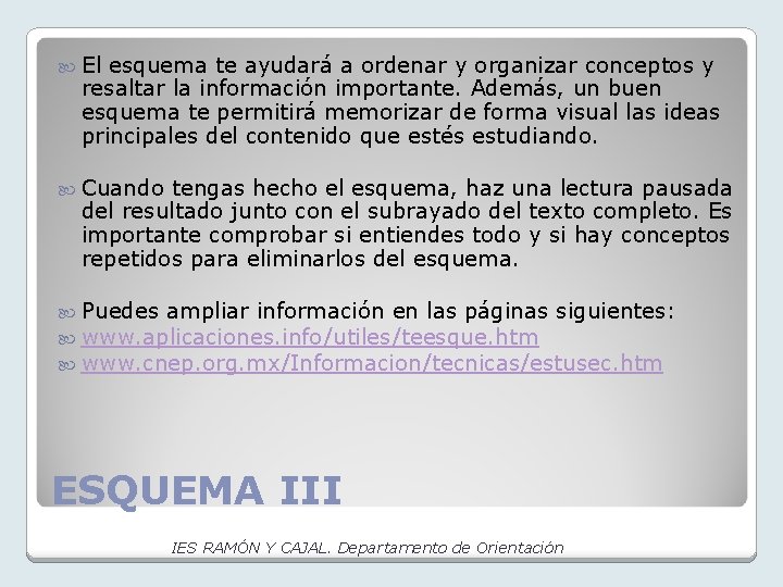  El esquema te ayudará a ordenar y organizar conceptos y resaltar la información