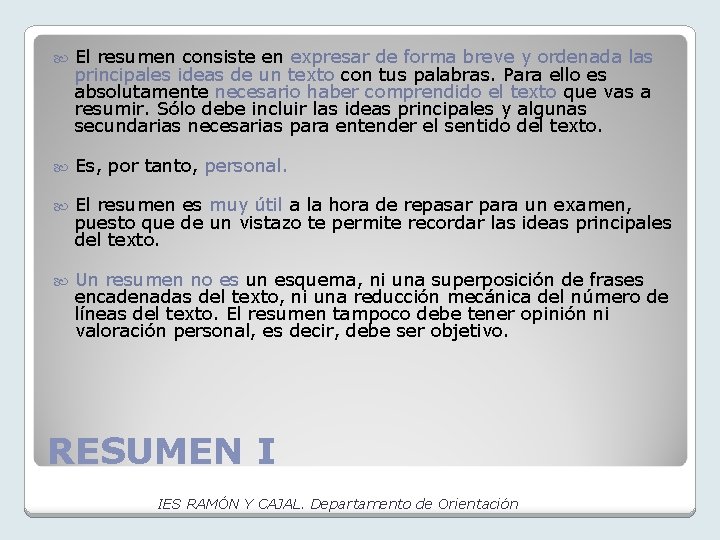  El resumen consiste en expresar de forma breve y ordenada las principales ideas