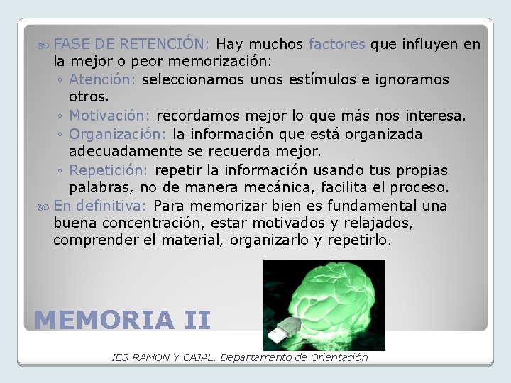  FASE DE RETENCIÓN: Hay muchos factores que influyen en la mejor o peor