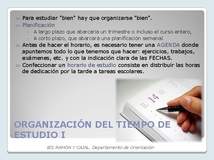 Para estudiar "bien" hay que organizarse "bien". Planificación ◦ ◦ A largo plazo que