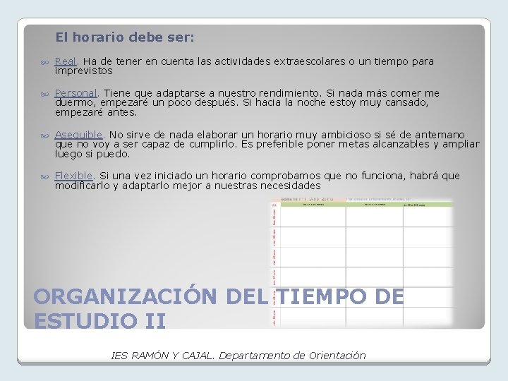 El horario debe ser: Real. Ha de tener en cuenta las actividades extraescolares o