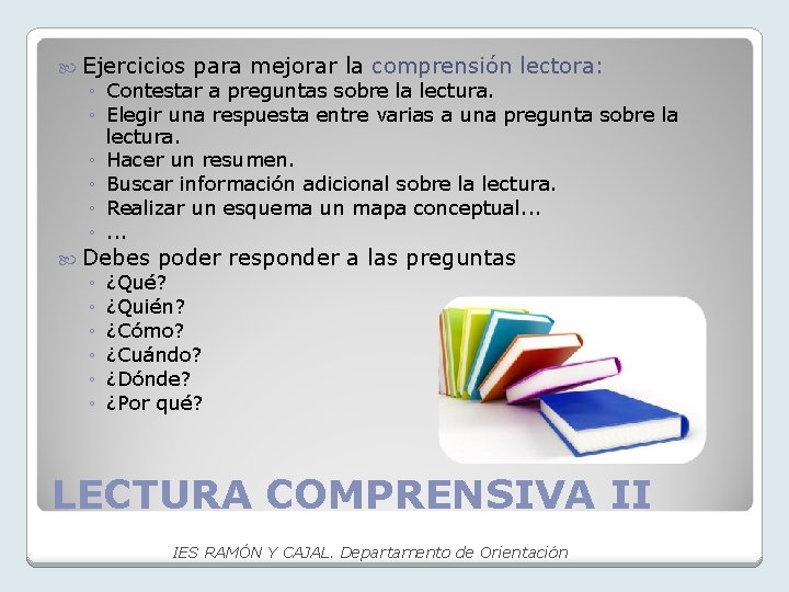  Ejercicios para mejorar la comprensión lectora: ◦ Contestar a preguntas sobre la lectura.