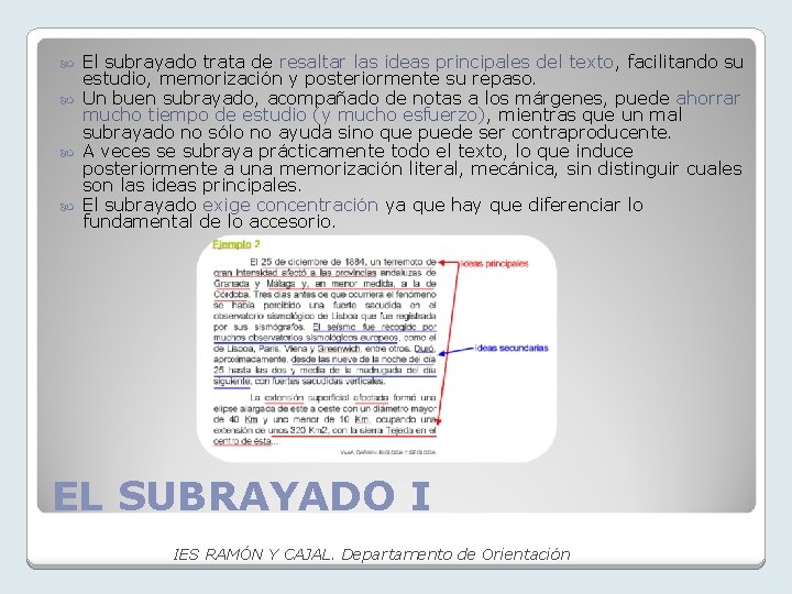 El subrayado trata de resaltar las ideas principales del texto, facilitando su estudio, memorización