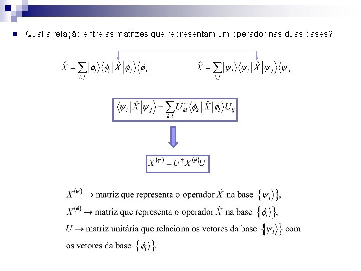 n Qual a relação entre as matrizes que representam um operador nas duas bases?
